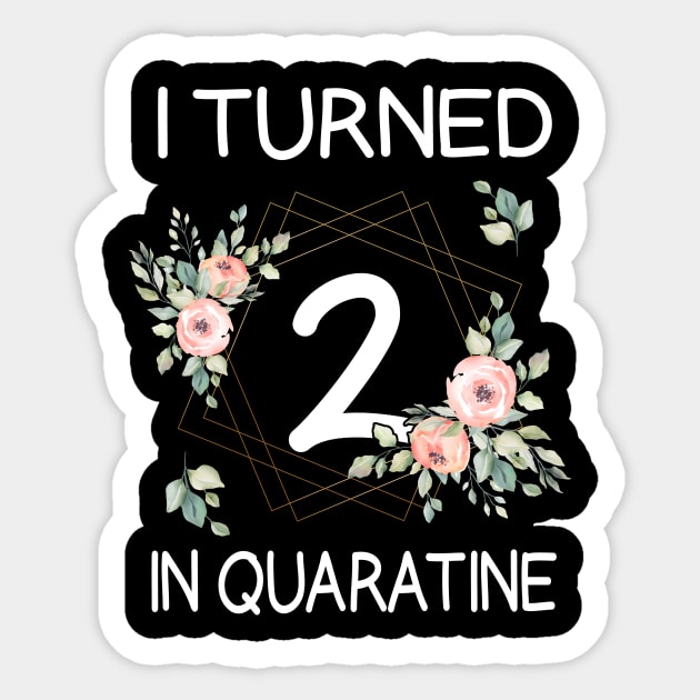 I Turned 2 In Quarantine Floral Sticker by kai_art_studios